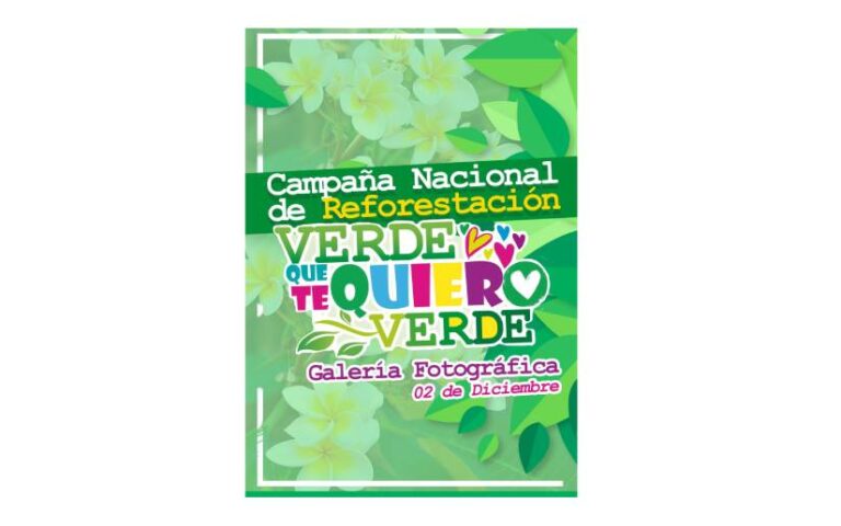 Así se desarrolla la Campaña Nacional de Reforestación “Verde, que te quiero Verde”